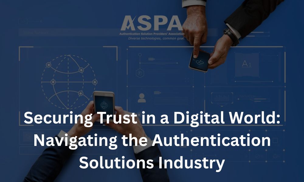 Securing Trust in a Digital World: Navigating the Authentication Solutions&nbsp;Industry