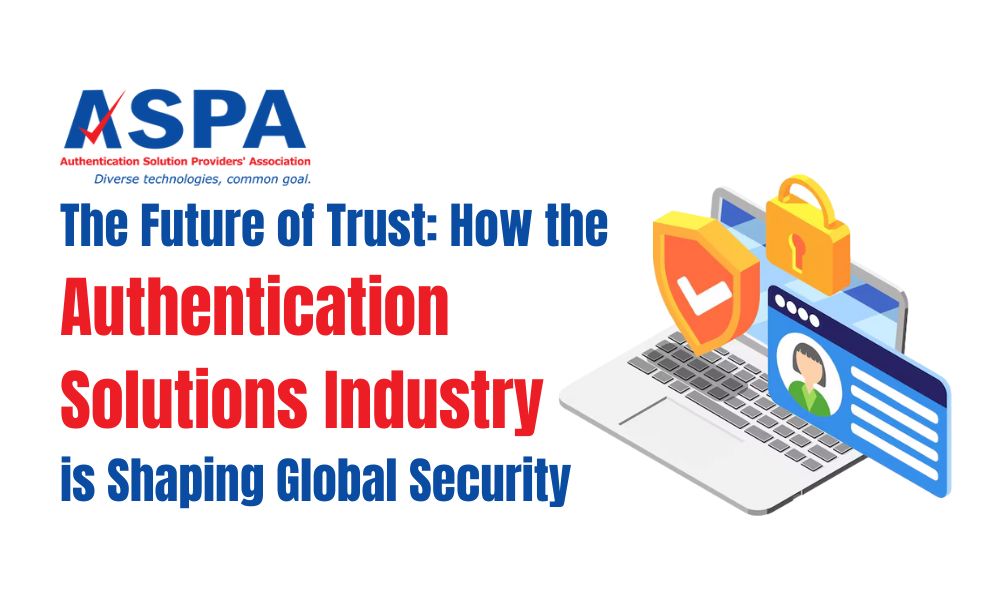 The Future of Trust: How the Authentication Solutions Industry is Shaping Global&nbsp;Security